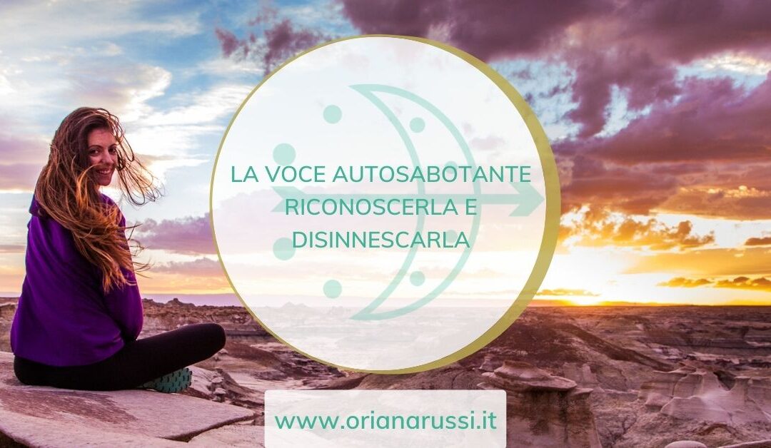 LA VOCE AUTOSABOTANTE: RICONOSCERLA E DISINNESCARLA